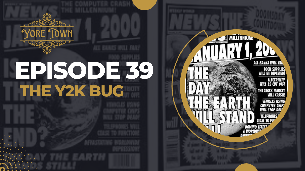 Yore Town Podcast Episode 39 the Y2K Bug